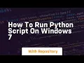 how to run python script on windows 7