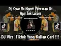 Download Lagu DJ KOWE RA NGERTI PERASAAN IKI AJUR TOK LARANI🎵DJ RA NOMPO BALIMU VIRAL TIKTOK YANG KALIAN CARI‼️