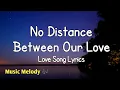 Lagu No Distance Between Our Love - Romantic Love Song (Lyrics) 😚