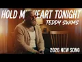 Lagu HOLD MY HEART TONIGHT | TEDDY SWIMS 2026 NEW OFFICIAL MUSIC VIDEO | EMOTIONAL LOVE SONG
