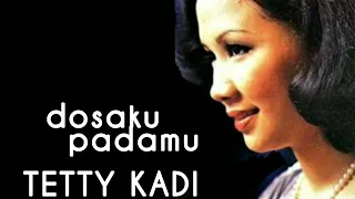 tetty kadi dosaku padamu lirik