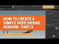 Learning Houdini With A Complete Beginner - How To Create A Simple Rope Bridge In Houdini