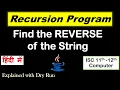 Reverse of the String using recursion Recursion ISC 11th-12th