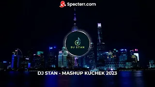 Download DJ STAN - MASHUP KUCHEK 2023 MP3