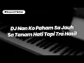 Download Lagu DJ Nan Ko Paham , Sa Tanam Tapi Tra Hasil Viral Tiktok!
