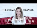 Attachment Styles The Drama Triangle Part 1 Intro To The Drama Triangle