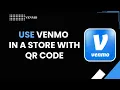 HOW TO USE VENMO IN A STORE WITH QR CODE