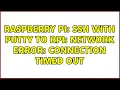 Raspberry Pi SSH with Putty to RPi Network error Connection timed out 2 Solutions