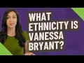 What ethnicity is Vanessa Bryant