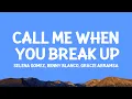 Download Lagu @selenagomez,  @bennyblanco, @GracieAbrams  - Call Me When You Break Up (Lyrics)