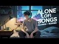 Download Lagu Alone Lofi Songs (Slowed + Reverb) 😭 | Sad Hindi Songs | Emotional Mashup Song | Mind Fresh Lofi Mix