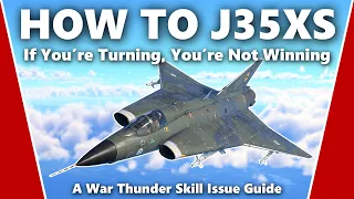 How to Master the J35XS Draken - A War Thunder Skill Issue Guide