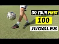 How to JUGGLE a Soccer Ball for Beginners Do your first 100 JUGGLES