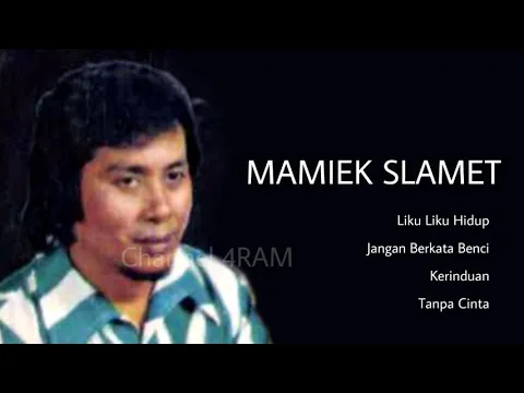 Download MP3 MAMIEK SLAMET, The Very Best Of : Liku Liku Hidup - Jangan Berkata Benci - Kerinduan - Tanpa Cinta