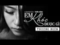 Download Lagu Em Khóc Được Gì - Trương Ngôn | Official Audio Lyric | Đến Lúc Phải Dừng Lại  New Version