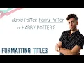 CAPITALIZING FORMATTING TITLES English Lesson