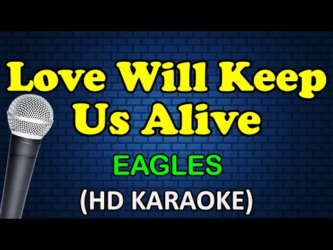 Download MP3 LOVE WILL KEEP US ALIVE - The Eagles (HD Karaoke)