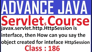 186 javax servlet http HttpSession is interface then How can you say object created for inteface H