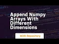 append numpy arrays with different dimensions