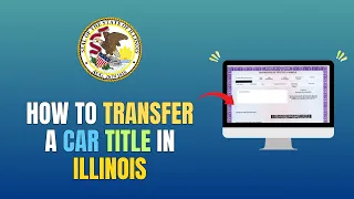 HOW TO TRANSFER A CAR TITLE IN ILLINOIS - UPDATE 2026
