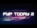 ECKO SHOW  - FYP TODAY 2 (VIDEO LIRIK)