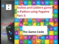 Snakes and Ladders Game Part 5 The Game Code Python Pygame