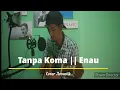 Download Lagu tanpa koma - enau ( acoustik )