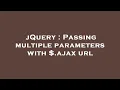 jQuery Passing multiple parameters with ajax url