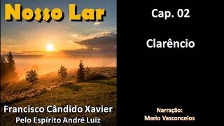 Nosso Lar - Chico Xavier - Cap. 02 - Clarêncio - Audiolivro - Voz Humana