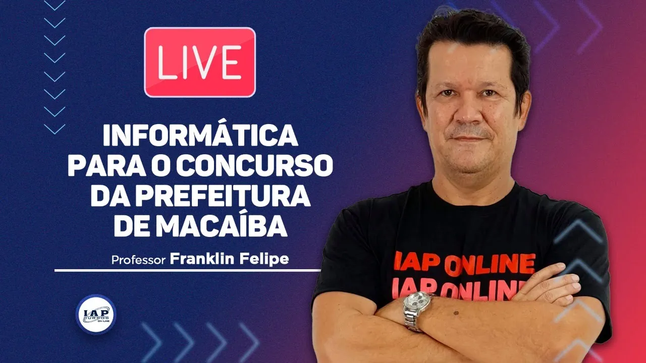 LIVE: INFORMÁTICA PARA O CONCURSO DA PREFEITURA DE MACAÍBA.