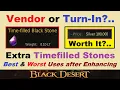 VENDOR or TURN IN Best Worst Uses for TIMEFILLED BLACKSTONES after Enhancing BDO