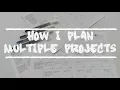 How I plan multiple projects