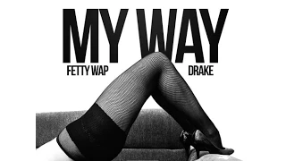 Download Fetty Wap Ft. Drake   My Way Remix MP3