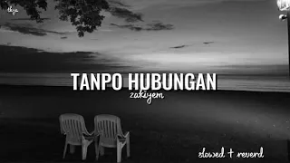tanpo hubungan zakiyem slowed reverd 