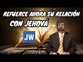REFUERCE SU RELACION CON DIOS DISCURSO JW TESTIGOS DE JEHOVA JWORG