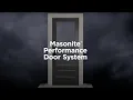 Keep the Inside In and the Outside Out the Masonite Performance Door System