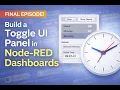 Build Interactive Toggle Panels in Node-RED Dashboards Final Episode