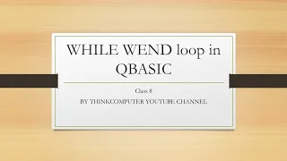 WHILE WEND loop in QBASIC Class 8 ThinkComputer