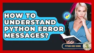How To Understand Python Error Messages - Python Code School