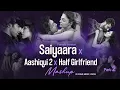 Download Lagu Saiyaara x Aashiqui 2 x Half Girlfriend Mashup (Part 2) HS Visual | Saiyaara Mashup | Bollywood Lofi