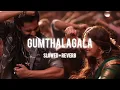 Gumthalagala - slowed + reverb (the paradise)