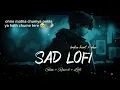 Hath Chumme - Ammy Virk (Slowed + Reverb) | Ohne Matha Chumya Pehla | B Praak | Jaani 💔