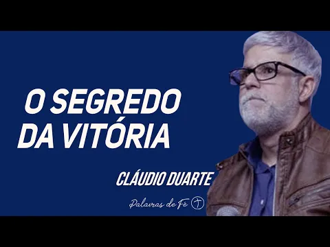 Download MP3 Pastor Cláudio Duarte - O segredo da vitória | Palavras de Fé