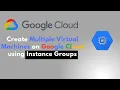 Create Multiple VMs on Google Cloud Using Instance Groups Google Cloud Managed Instance Group