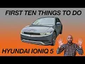 First 10 Things To Do To Your Ioniq 5