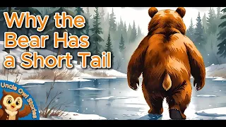 Why the Bear Has a Short Tail Bedtime Stories for Kids Uncle Owl Stories