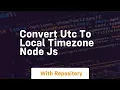 Convert utc to local timezone node js