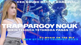 Download DJ TRAP TRUMPET PARGOY CEK SOUND 🔻Terbaru by Balatav27 Pro Audio MP3