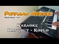 Lagu Purnama merindu (siti nurhaliza)  -  Karaoke nada pria | Dangdut Koplo