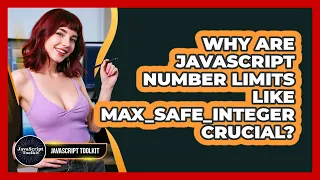 Why Are JavaScript Number Limits Like MAX - SAFE